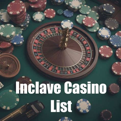 Inclave Casino List {Updated] in 2024 .